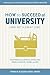 How to Succeed at University (and Get a Great Job!): Mastering the Critical Skills You Need for School, Work, and Life (On Campus)