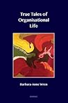 True Tales of Organisational Life: Using Psychology to Create New Spaces and Have New Conversations at Work True Tales of Organisational Life: Using Psychology to Create New Spaces and Have New Conversations at Work
