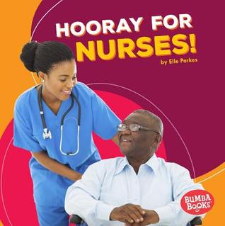 Hooray for Nurses! (Bumba Books ® ― Hooray for Community Helpers!)