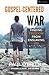Gospel-Centered War: Finding Freedom From Enslaving Sin