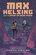 Max Helsing and the Beast of Bone Creek