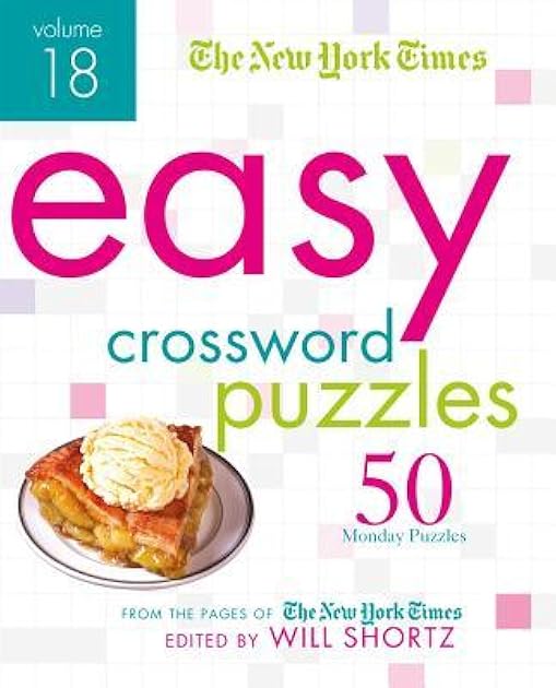 The New York Times Easy Crossword Puzzles Volume 18: 50 Monday Puzzles from the Pages of The New York Times