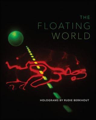 The Floating World: Holograms by Rudie Berkhout (Samuel Dorsky Museum of Art)