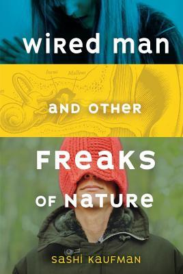 Wired Man and Other Freaks of Nature (Fiction - Young Adult)