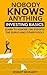 Nobody Knows Anything: Investing Basics Learn to Ignore the Experts, the Gurus and other Fools