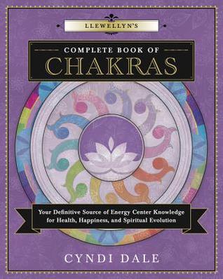 Llewellyn's Complete Book of Chakras: Your Definitive Source of Energy Center Knowledge for Health, Happiness, and Spiritual Evolution (Llewellyn's Complete Book Series, 7)