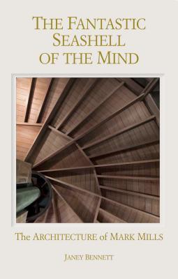 The Fantastic Seashell of the Mind: The Architecture of Mark Mills (ORO EDITIONS)