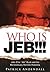 Who is Jeb!!! by Patrick M. Andendall