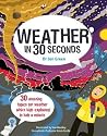Weather in 30 Seconds (Kids 30 Seconds) Weather in 30 Seconds (Kids 30 Seconds)