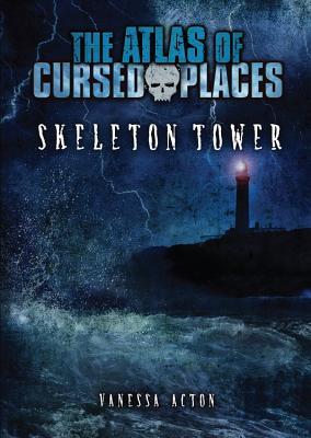Skeleton Tower (The Atlas of Cursed Places)