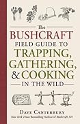 The Bushcraft Field Guide to Trapping, Gathering, and Cooking in the Wild (Bushcraft Survival Skills Series)