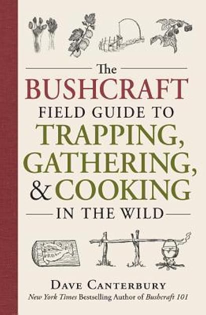 The Bushcraft Field Guide to Trapping, Gathering, and Cooking in the Wild (Bushcraft Survival Skills Series)