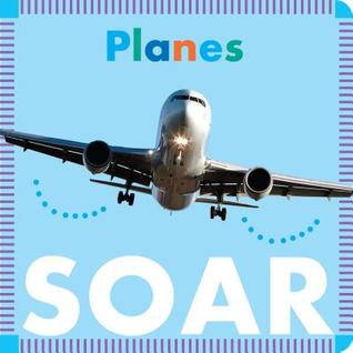 Planes Soar (Board Book)