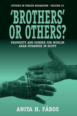 'Brothers' or Others?: Propriety and Gender for Muslim Arab Sudanese in Egypt: Propriety and Gender for Muslim Arab Sudanese in Egypt