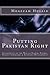 Putting Pakistan Right: Standpoints on the War on Terror, Energy, Transit Corridors & Economic Development
