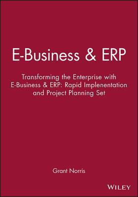 E-Business & ERP: Transforming the Enterprise with E-Business & ERP: Rapid Implenentation and Project Planning Set