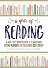 A Year of Reading: A Month-by-Month Guide to Classics and Crowd-Pleasers for You or Your Book Group