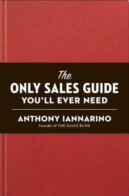 The Only Sales Guide You'll Ever Need (Hardcover)
