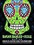 Sugar Skulls at Midnight, Volume 2: Animals & Aliens Adult Coloring Book