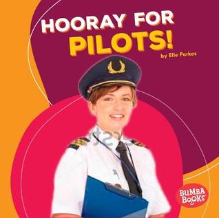 Hooray for Pilots! (Bumba Books ® ― Hooray for Community Helpers!)