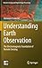 Understanding Earth Observation: The Electromagnetic Foundation of Remote Sensing (Remote Sensing and Digital Image Processing, 23)