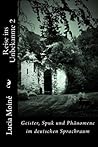 Reise ins Unbekannte 2: Geister, Spuk und Phänomene im deutschen Sprachraum (German Edition)