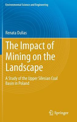 The Impact of Mining on the Landscape: A Study of the Upper Silesian Coal Basin in Poland (Environmental Science and Engineering)