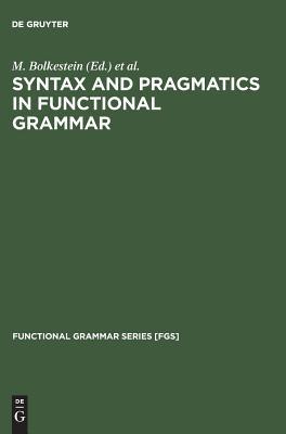 Syntax and Pragmatics in Functional Grammar (Functional Grammar Series [FGS], 1) (German Edition)