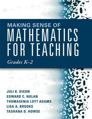 Making Sense of Mathematics for Teaching Grades K-2 (Communicate the Context Behind High-Cognitive-Demand Tasks for Purposeful, Productive Learning) (Solutions)