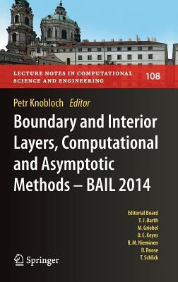 Boundary and Interior Layers, Computational and Asymptotic Methods - BAIL 2014 (Lecture Notes in Computational Science and Engineering, 108)