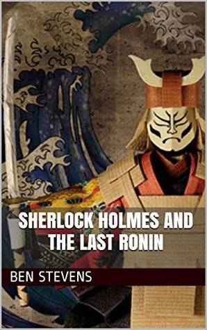 Sherlock Holmes and the Last Ronin (Kindle Edition)