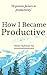 How I Became Productive: 12 Proven Factors To Productivity
