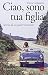 Ciao, sono tua figlia. Stor...