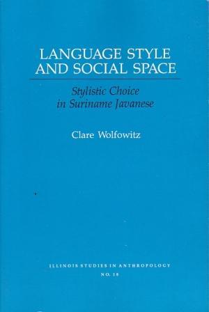 Language Style and Social Space: Stylistic Choice in Suriname Javanese