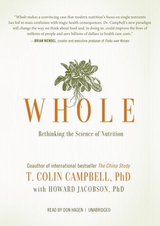 Whole: Rethinking the Science of Nutrition