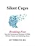Silent Cages: Breaking Free from the Psychological Bondage of PTSD, Military Trauma & Debilitating Stress