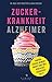 Zuckerkrankheit Alzheimer by Kurt Mosetter