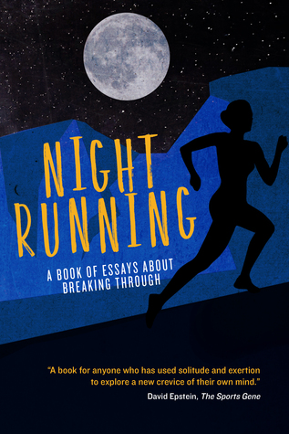 Night Running: A Book of Essays About Breaking Through