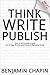 Think, Write, Publish: How ...