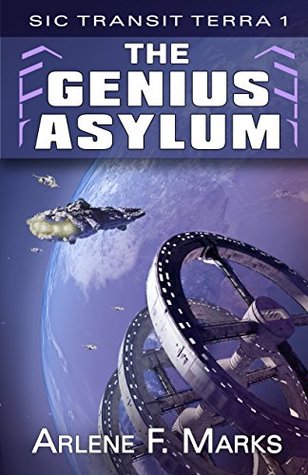 The Genius Asylum (Sic Transit Terra, #1)