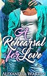 A Rehearsal for Love by Alexandra Warren