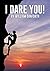 I DARE YOU!