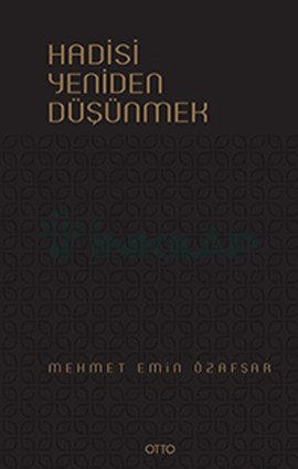 Hadisi Yeniden Düşünmek (Hardcover)