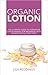 Organic Lotion: The Ultimat...