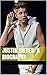 Justin Bieber: A Biography