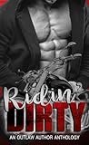 Ridin' Dirty: An Outlaw Author Anthology
