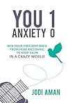 You 1 Anxiety 0 by Jodi Aman