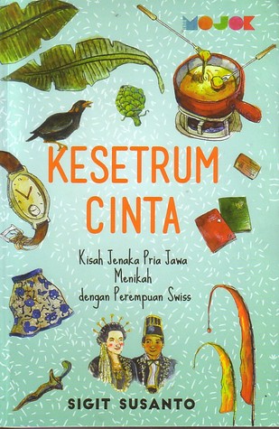 Kesetrum Cinta: Kisah Jenaka Pria Jawa Menikah dengan Perempuan Swiss