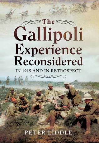 The Gallipoli Experience Reconsidered: in 1915 and in retrospect