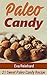 Paleo Candy: 21 Sweet Paleo Candy Recipe (Paleo Snacks, Healthy Candy, Paleo Grubs)